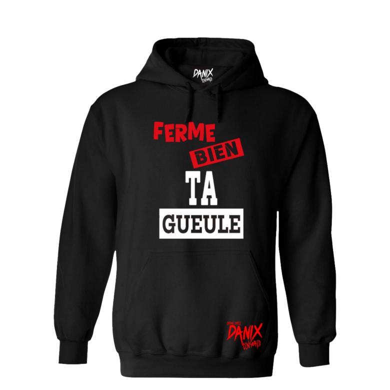 Sweat à capuche Ferme Bien Ta Gueule V2 [DANIX CENSORED]